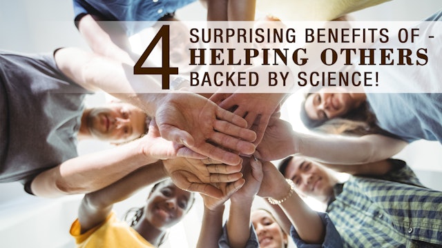 4 Surprising Benefits of Helping Others - Backed By Science!