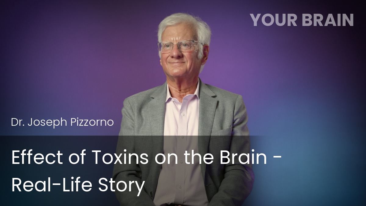 Effect of Toxins on the Brain - Real-Life Story