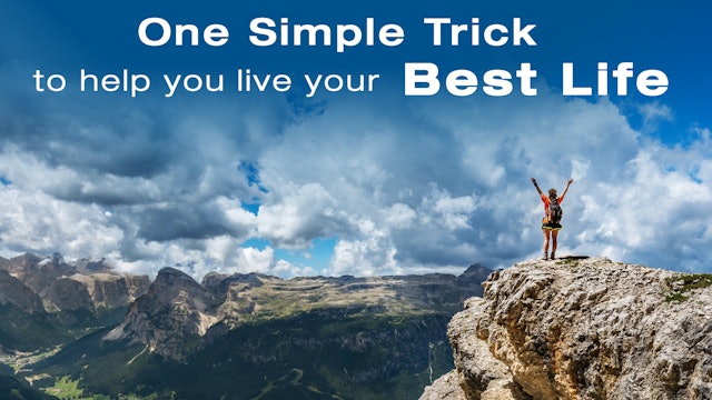 One Simple Trick to help you live your best life