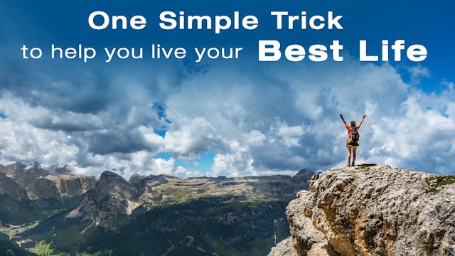 One Simple Trick to help you live you...