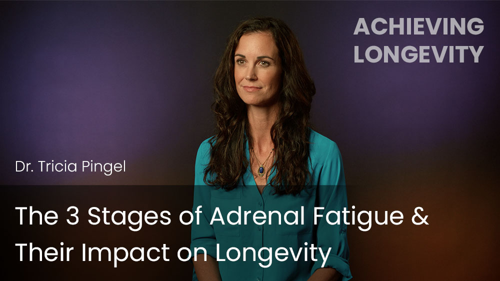 The 3 Stages of Adrenal Fatigue & Their Impact on Longevity