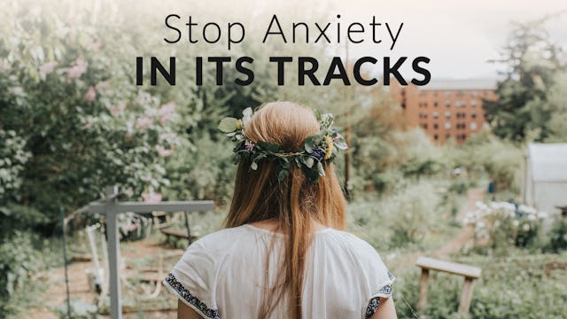 Stop Anxiety in Its Tracks