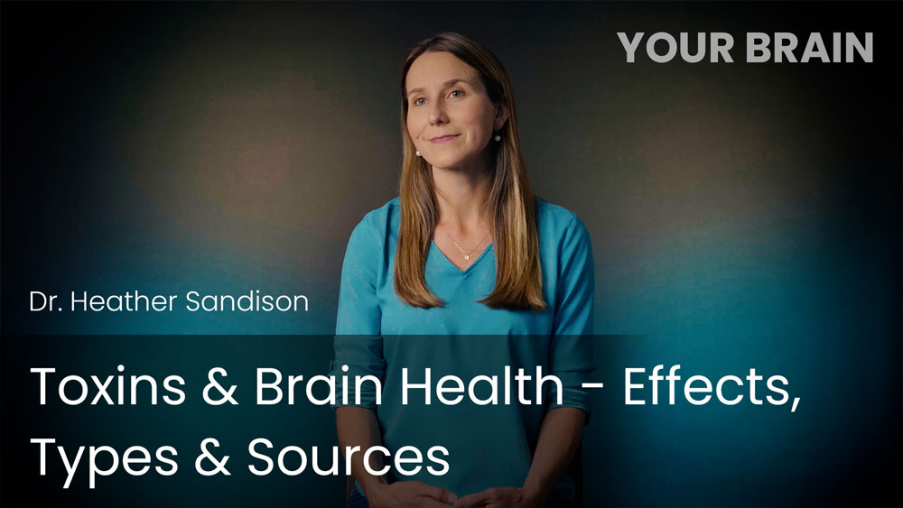 Toxins & Brain Health - Effects, Types & Sources