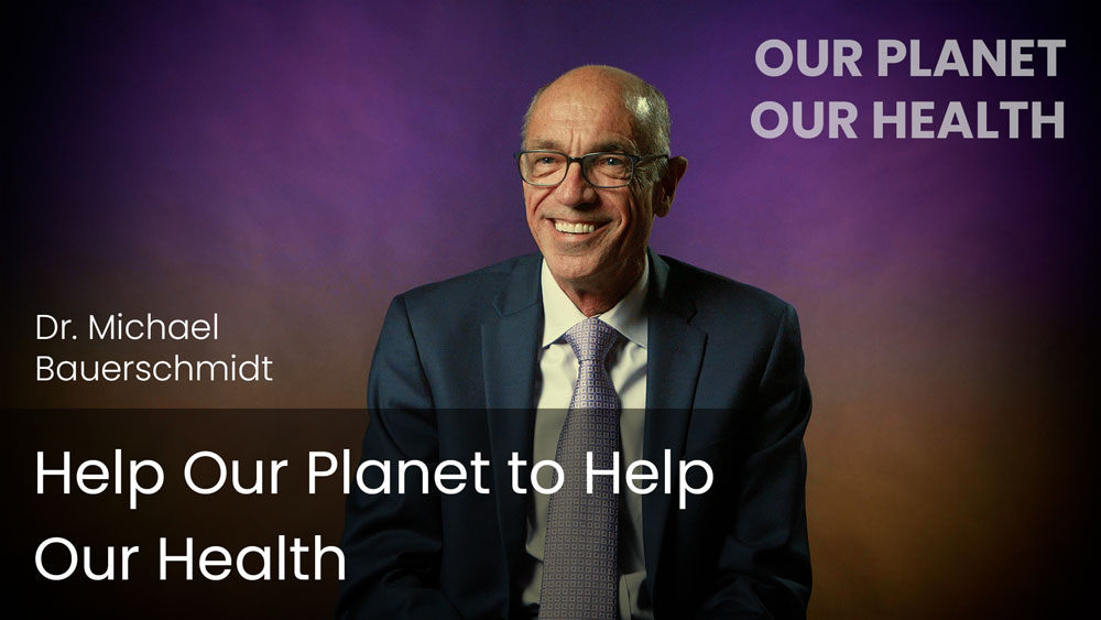 Help Our Planet to Help Our Health
