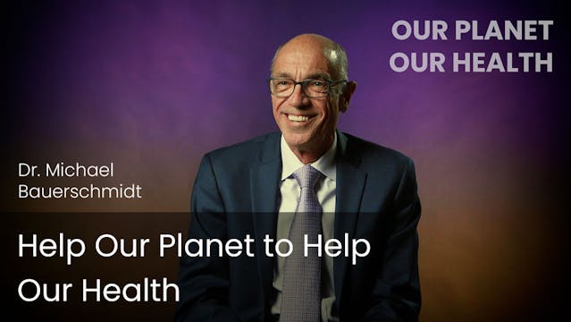 Help Our Planet to Help Our Health