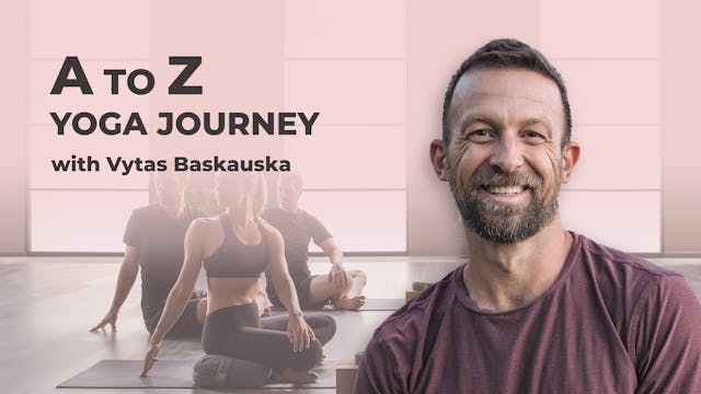 A to Z Yoga Journey with Vytas Baskauska