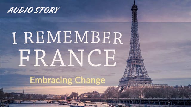 I Remember France: Embracing Change