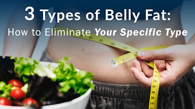 3 Types of Belly Fat: How to Eliminate Your Specific Type