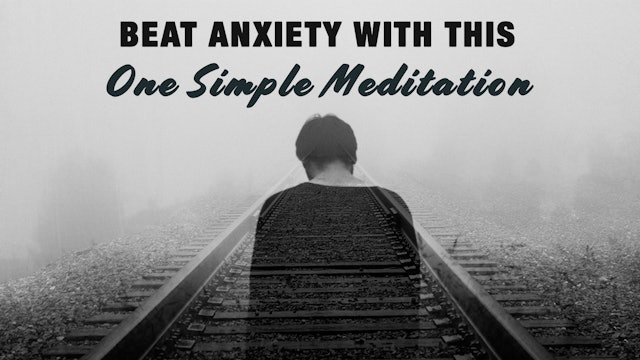 Beat Anxiety with this One Simple Meditation