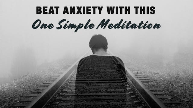 Beat Anxiety with this One Simple Med...