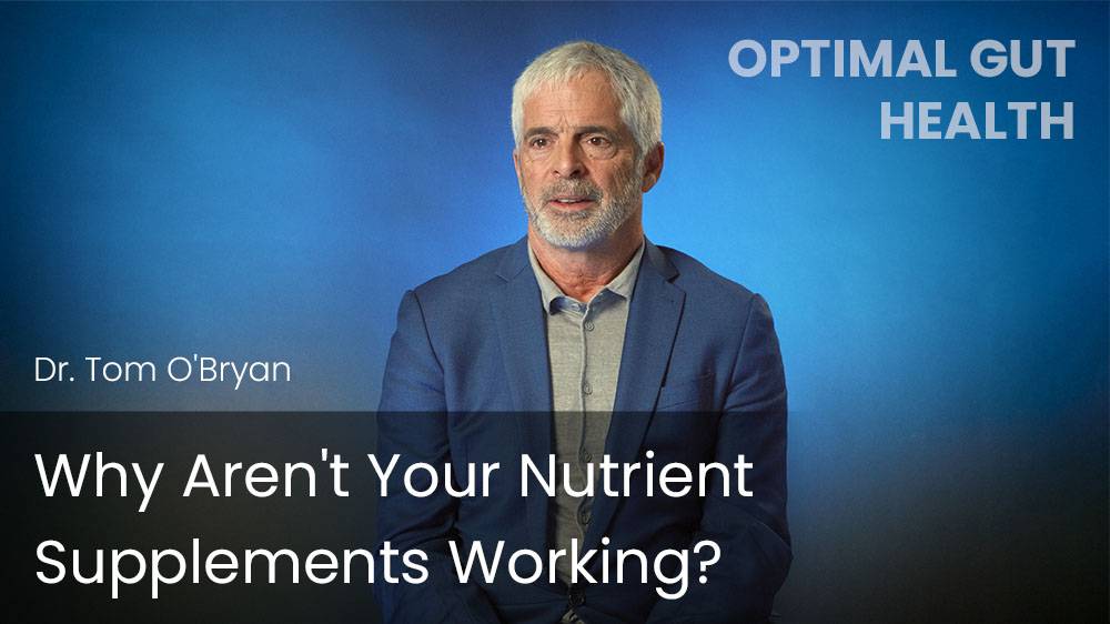 Why Aren't Your Nutrient Supplements Working?