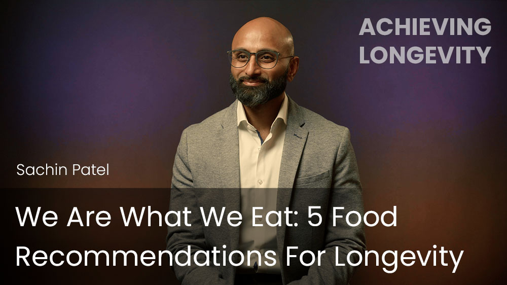 We Are What We Eat - 5 Food Recommendations For Longevity