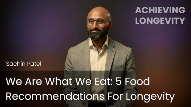 We Are What We Eat - 5 Food Recommendations For Longevity