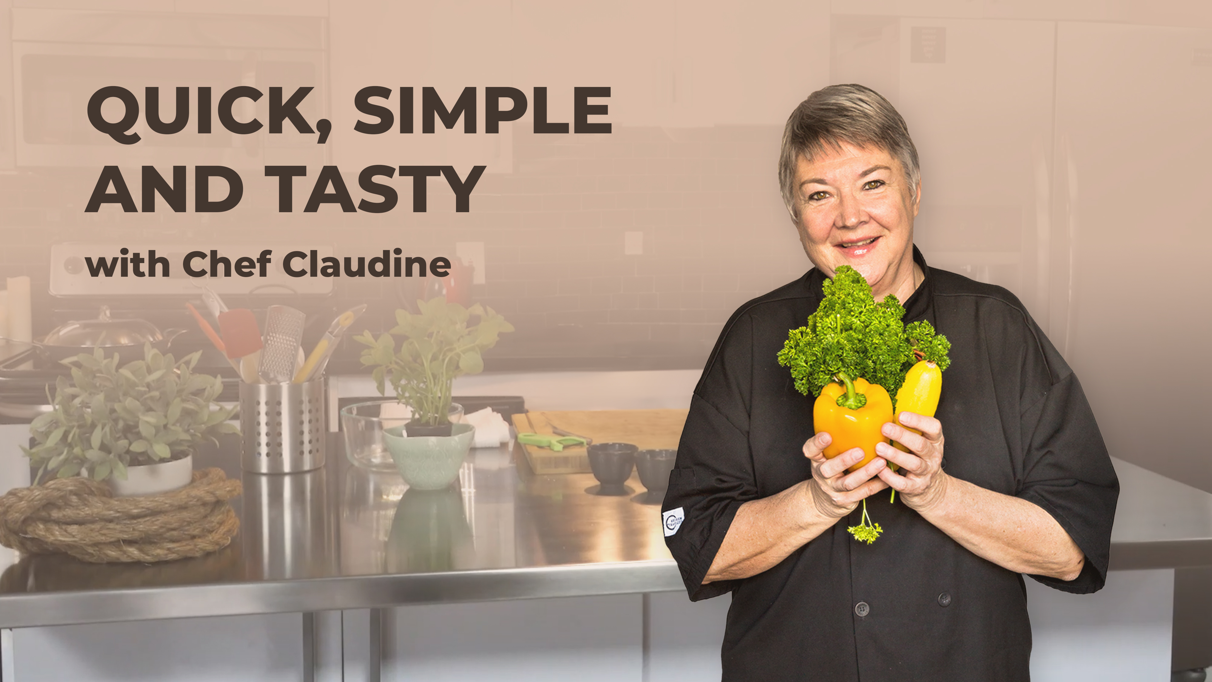 Quick, Simple and Tasty with Chef Claudine