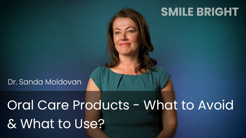 Oral Care Products - What to Avoid & What to Use?
