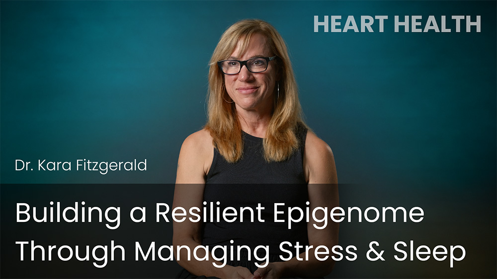 Building a Resilient Epigenome Through Managing Stress & Sleep