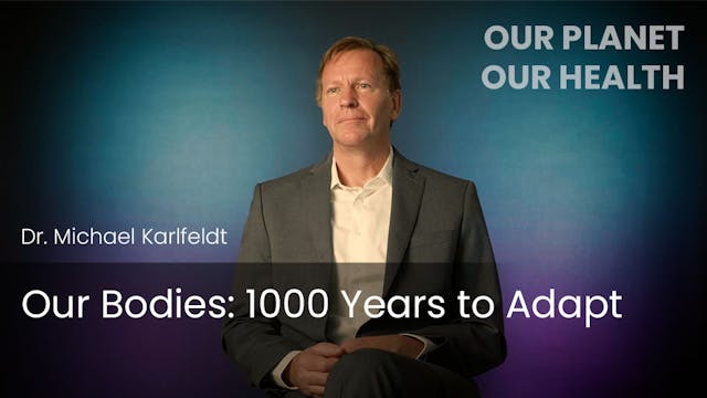 Our Bodies: 1000 Years to Adapt