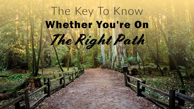 The Key To Know Whether You're On The Right Path