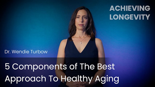 5 Components of The Best Approach To Healthy Aging