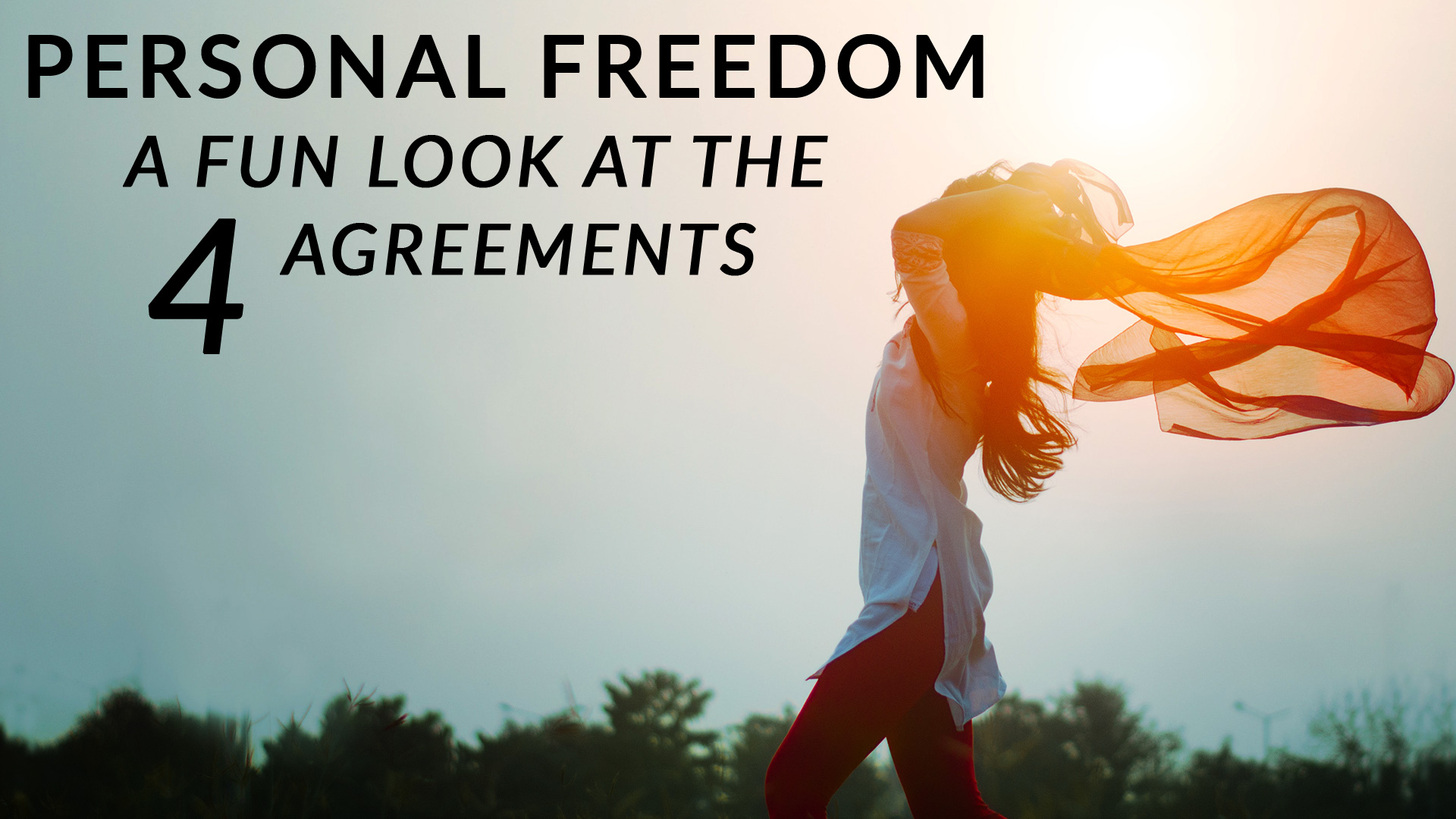 Personal Emotional Freedom | A Fun Look at The Four Agreements