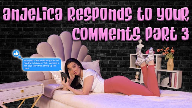 Anjelica Reads Your Comments Part 3