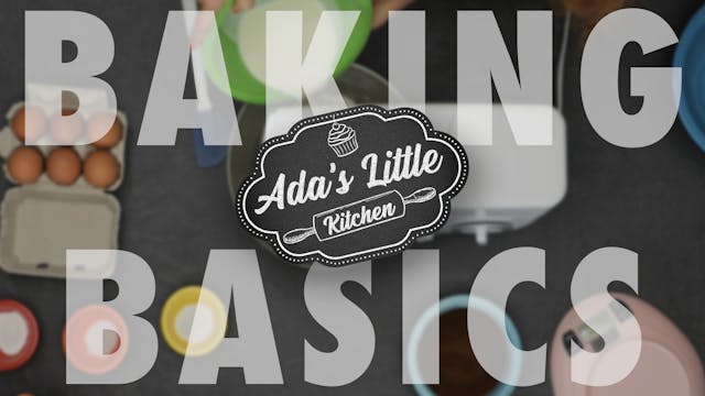 Ada’s Little Kitchen #6 | Baking Basi...