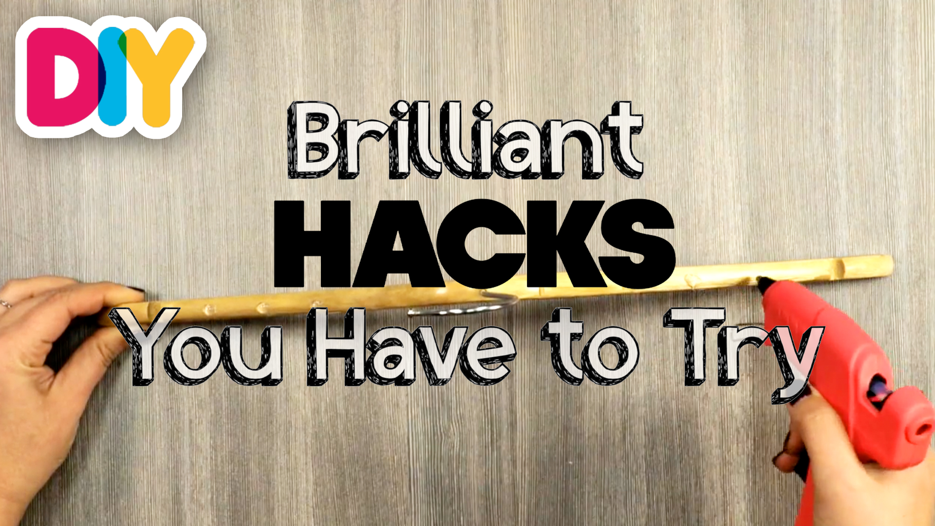 Brilliant Hacks You Have to Try